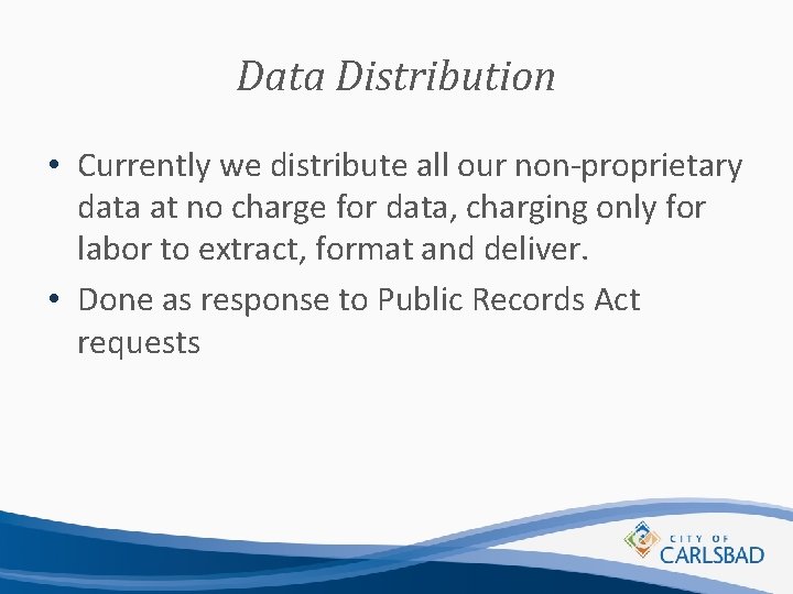 Data Distribution • Currently we distribute all our non-proprietary data at no charge for