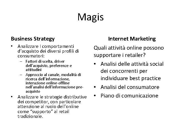 Magis Business Strategy • Analizzare I comportamenti d’acquisto dei diversi profili di consumatori: –