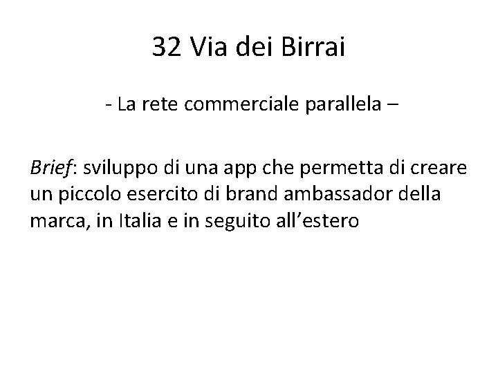 32 Via dei Birrai - La rete commerciale parallela – Brief: sviluppo di una