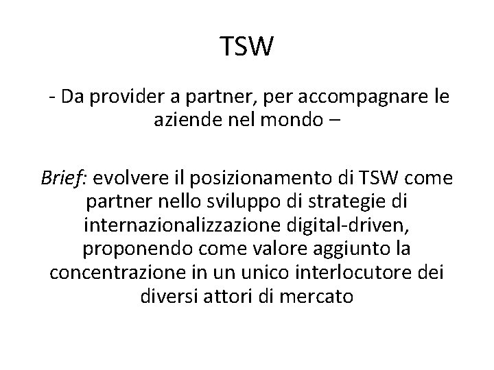 TSW - Da provider a partner, per accompagnare le aziende nel mondo – Brief: