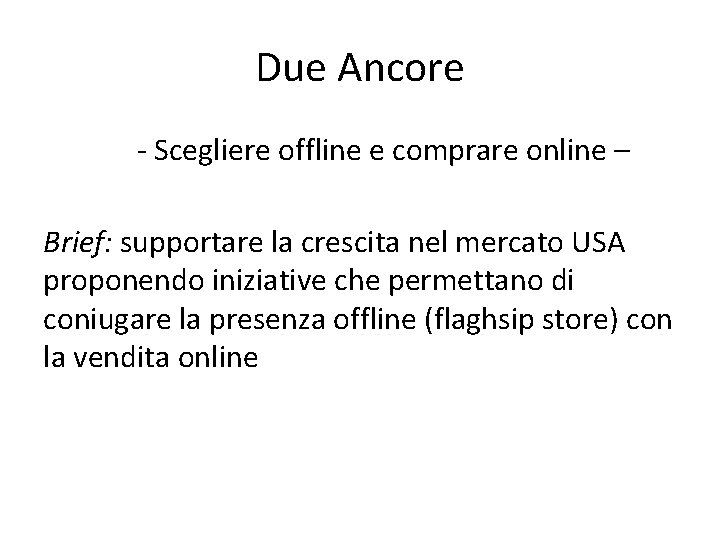 Due Ancore - Scegliere offline e comprare online – Brief: supportare la crescita nel