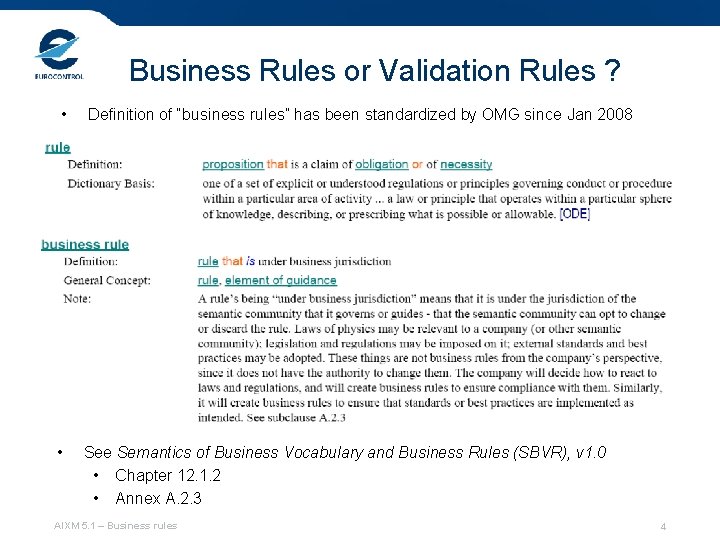 Business Rules or Validation Rules ? • Definition of “business rules” has been standardized