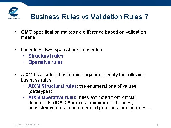 Business Rules vs Validation Rules ? • OMG specification makes no difference based on