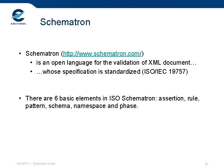 Schematron • Schematron (http: //www. schematron. com/) • is an open language for the