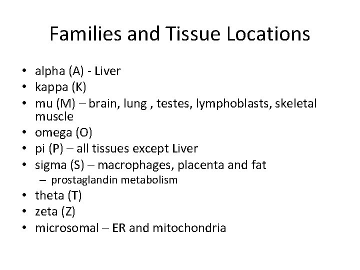 Families and Tissue Locations • alpha (A) - Liver • kappa (K) • mu
