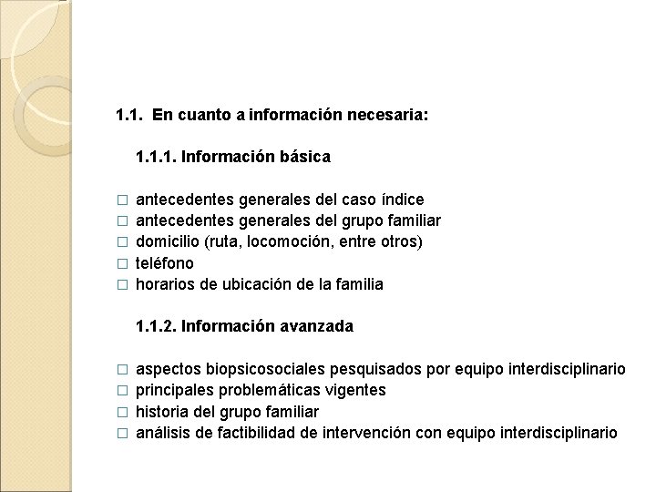 1. 1. En cuanto a información necesaria: 1. 1. 1. Información básica � antecedentes
