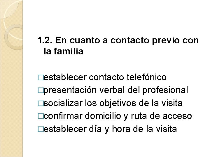 1. 2. En cuanto a contacto previo con la familia �establecer contacto telefónico �presentación