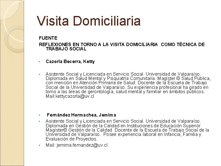 Visita Domiciliaria FUENTE REFLEXIONES EN TORNO A LA VISITA DOMICILIARIA COMO TÉCNICA DE TRABAJO