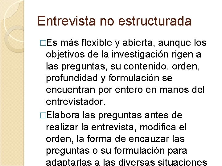 Entrevista no estructurada �Es más flexible y abierta, aunque los objetivos de la investigación