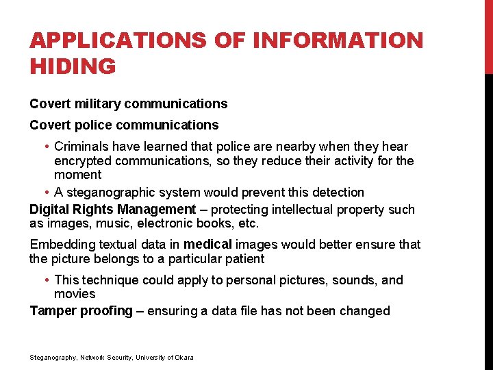 APPLICATIONS OF INFORMATION HIDING Covert military communications Covert police communications • Criminals have learned