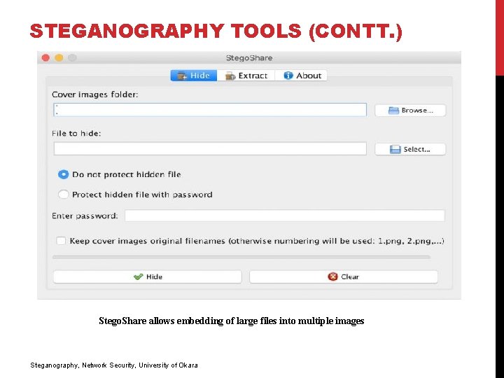 STEGANOGRAPHY TOOLS (CONTT. ) Stego. Share allows embedding of large files into multiple images
