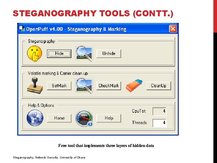 STEGANOGRAPHY TOOLS (CONTT. ) Free tool that implements three layers of hidden data Steganography,