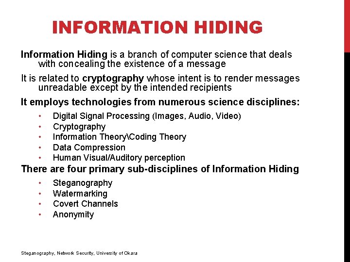 INFORMATION HIDING Information Hiding is a branch of computer science that deals with concealing