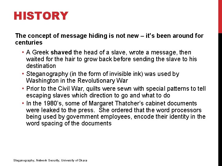 HISTORY The concept of message hiding is not new – it’s been around for