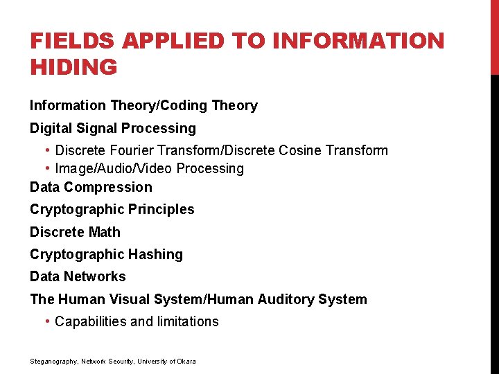 FIELDS APPLIED TO INFORMATION HIDING Information Theory/Coding Theory Digital Signal Processing • Discrete Fourier