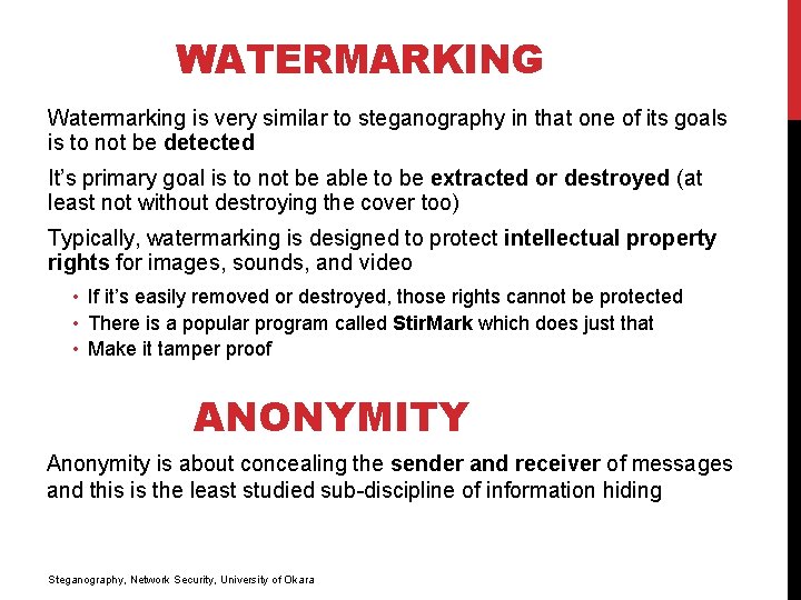 WATERMARKING Watermarking is very similar to steganography in that one of its goals is