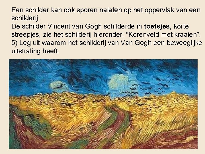 Een schilder kan ook sporen nalaten op het oppervlak van een schilderij. De schilder