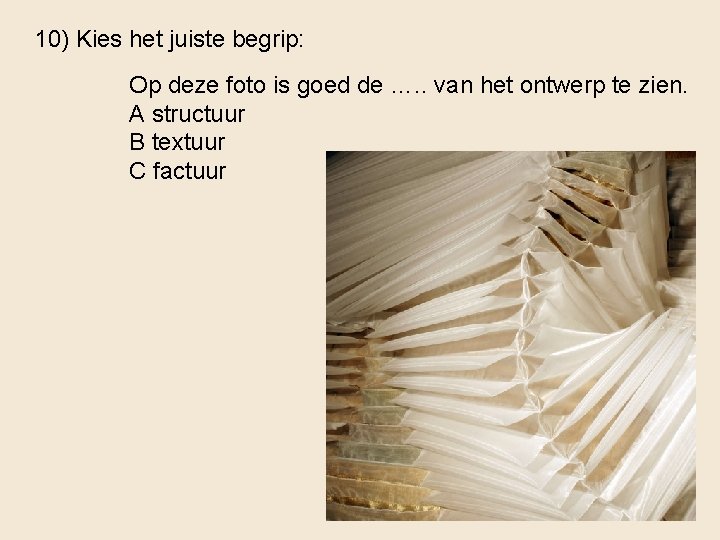 10) Kies het juiste begrip: Op deze foto is goed de …. . van