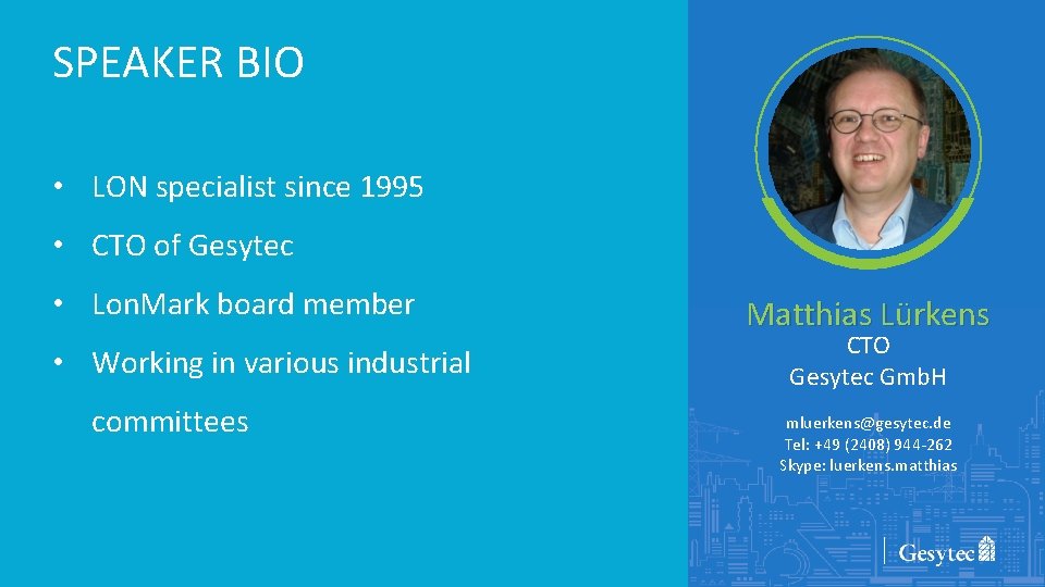 SPEAKER BIO • LON specialist since 1995 • CTO of Gesytec • Lon. Mark