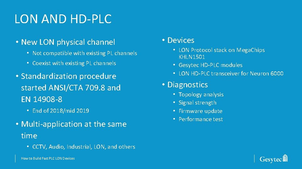 LON AND HD-PLC • New LON physical channel • Not compatible with existing PL