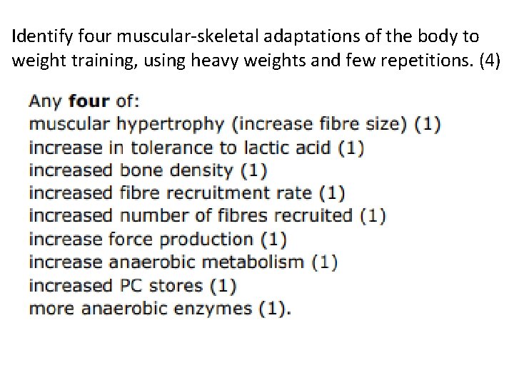 Identify four muscular-skeletal adaptations of the body to weight training, using heavy weights and