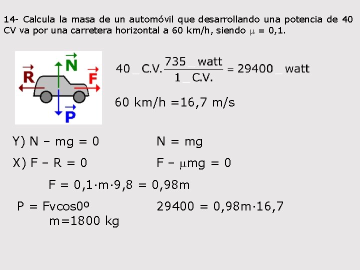 14 - Calcula la masa de un automóvil que desarrollando una potencia de 40