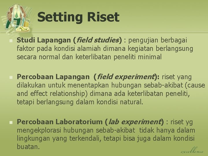 Setting Riset n Studi Lapangan (field studies) : pengujian berbagai faktor pada kondisi alamiah