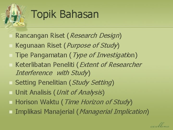 Topik Bahasan n n n n Rancangan Riset (Research Design) Kegunaan Riset (Purpose of