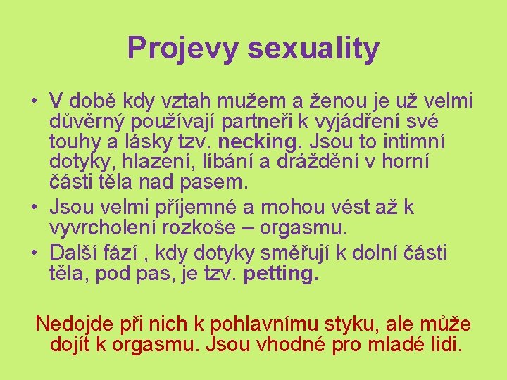 Projevy sexuality • V době kdy vztah mužem a ženou je už velmi důvěrný