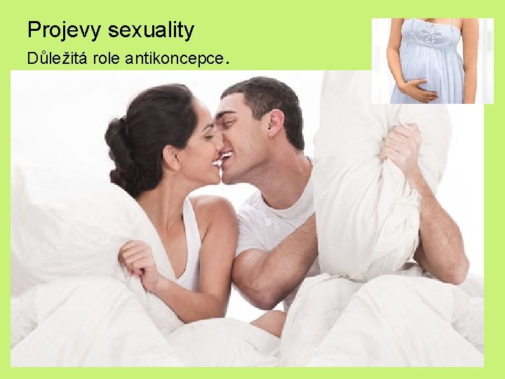 Projevy sexuality Důležitá role antikoncepce. 