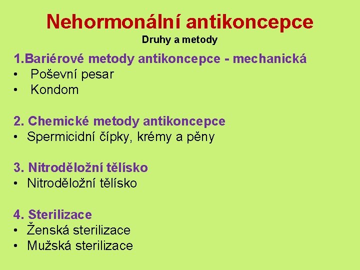 Nehormonální antikoncepce Druhy a metody 1. Bariérové metody antikoncepce - mechanická • Poševní pesar