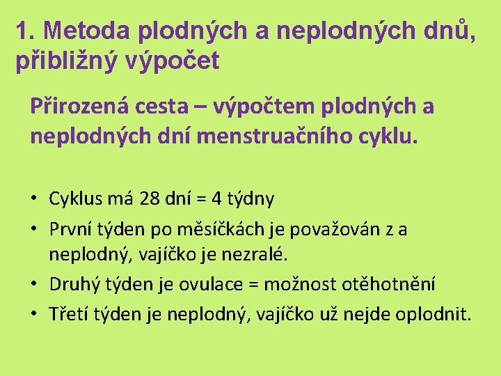 1. Metoda plodných a neplodných dnů, přibližný výpočet Přirozená cesta – výpočtem plodných a