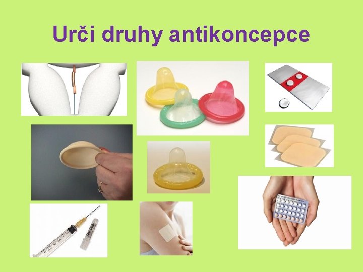 Urči druhy antikoncepce 