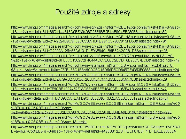 Použité zdroje a adresy http: //www. bing. com/images/search? q=pohlavni+styk&qs=n&form=QBLH&pq=pohlavni+styk&sc=0 -9&sp= -1&sk=#view=detail&id=88 D 1144616 C