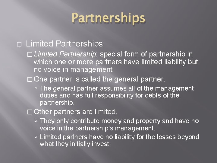 Partnerships � Limited Partnership: special form of partnership in which one or more partners