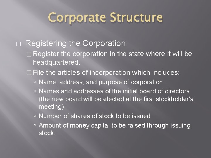 Corporate Structure � Registering the Corporation � Register the corporation in the state where