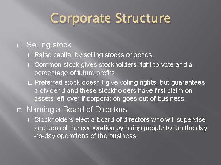 Corporate Structure � Selling stock � Raise capital by selling stocks or bonds. �