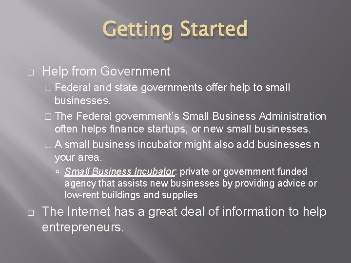 Getting Started � Help from Government � Federal and state governments offer help to