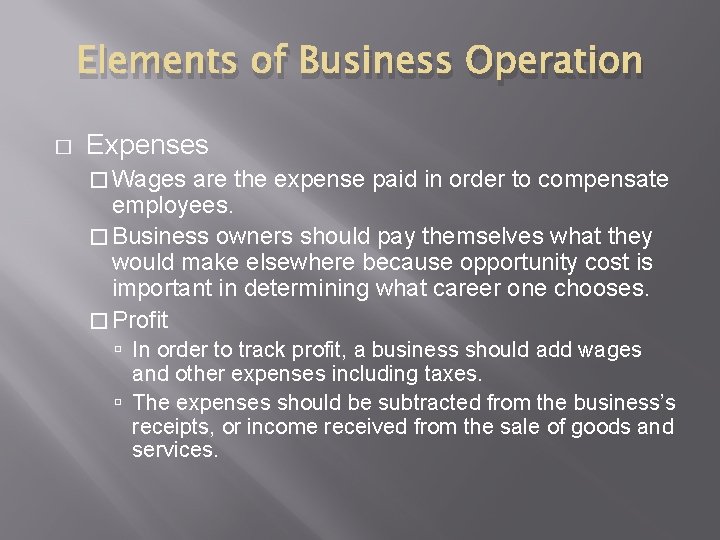 Elements of Business Operation � Expenses � Wages are the expense paid in order