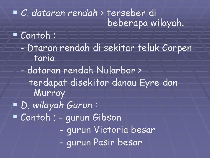 § C. dataran rendah > terseber di § Contoh : beberapa wilayah. - Dtaran