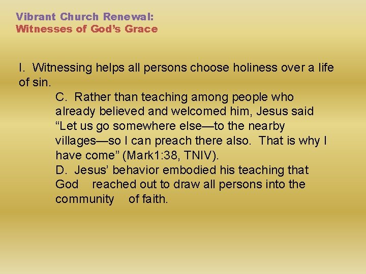 Vibrant Church Renewal: Witnesses of God’s Grace I. Witnessing helps all persons choose holiness