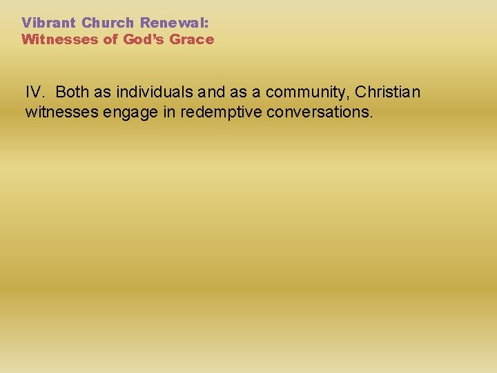 Vibrant Church Renewal: Witnesses of God’s Grace IV. Both as individuals and as a