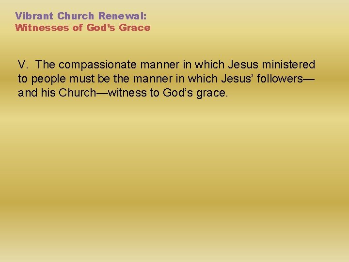 Vibrant Church Renewal: Witnesses of God’s Grace V. The compassionate manner in which Jesus