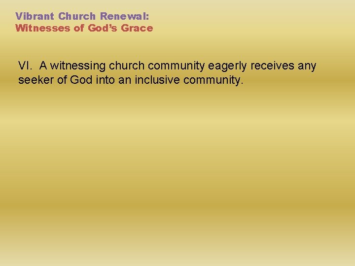 Vibrant Church Renewal: Witnesses of God’s Grace VI. A witnessing church community eagerly receives