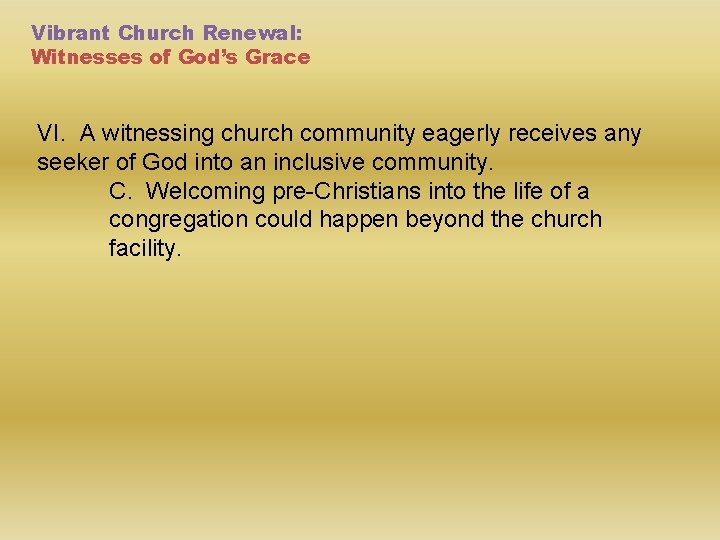 Vibrant Church Renewal: Witnesses of God’s Grace VI. A witnessing church community eagerly receives