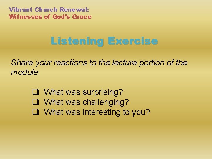 Vibrant Church Renewal: Witnesses of God’s Grace Listening Exercise Share your reactions to the