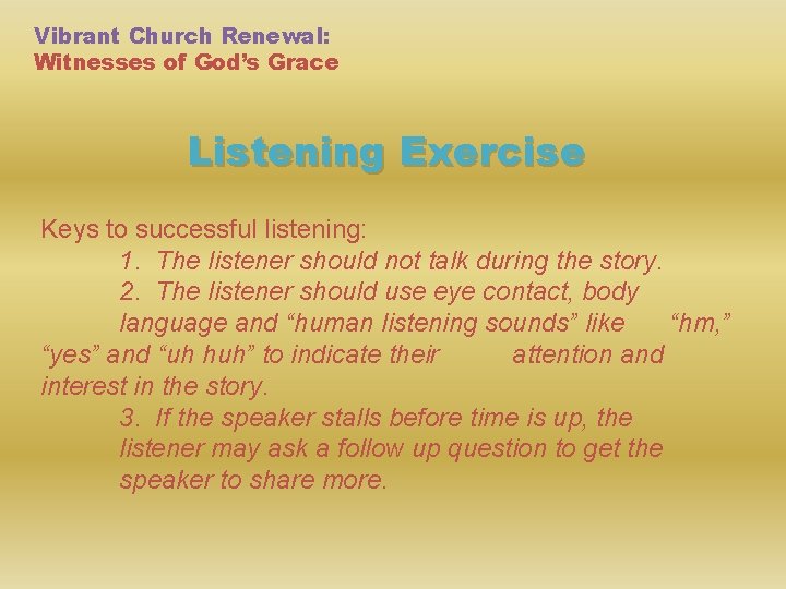Vibrant Church Renewal: Witnesses of God’s Grace Listening Exercise Keys to successful listening: 1.