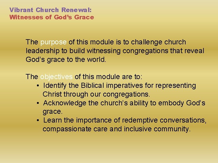 Vibrant Church Renewal: Witnesses of God’s Grace The purpose of this module is to