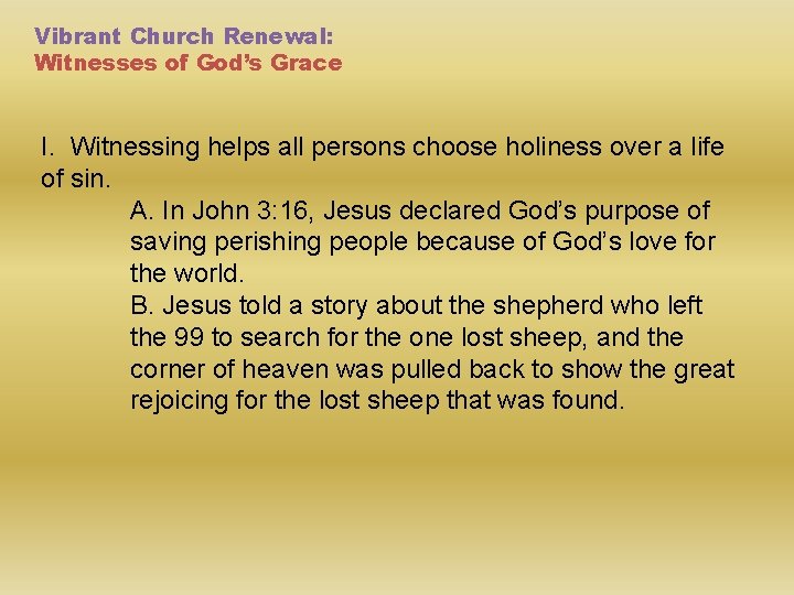 Vibrant Church Renewal: Witnesses of God’s Grace I. Witnessing helps all persons choose holiness