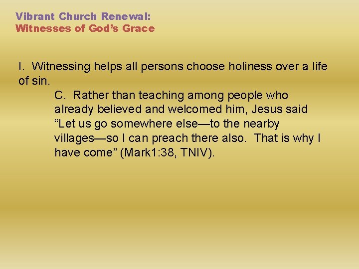 Vibrant Church Renewal: Witnesses of God’s Grace I. Witnessing helps all persons choose holiness